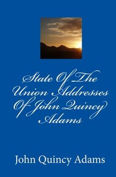 portada State Of The Union Addresses Of John Quincy Adams