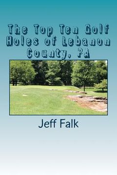 portada The Top Ten Golf Holes of Lebanon County, PA (in English)
