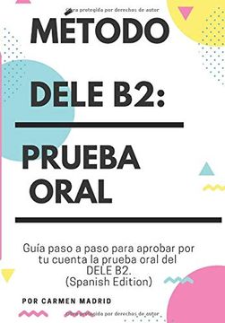 portada Método Dele b2: Prueba Oral: Guía Paso a Paso Para Aprobar por tu Cuenta la Prueba Oral del Dele b2
