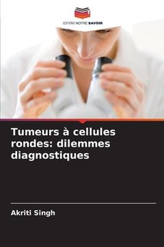 portada Tumeurs à cellules rondes: dilemmes diagnostiques (en Francés)