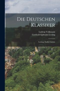portada Die deutschen Klassiker: Lessings Emilia Galotti. (en Alemán)