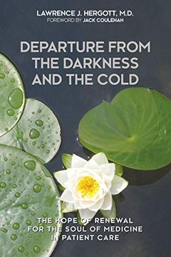 portada Departure From the Darkness and the Cold: The Hope of Renewal for the Soul of Medicine in Patient Care (en Inglés)