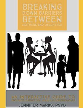 portada Breaking Down Barriers Between Mothers and Daughters: An Interactive Guide to Mother-Daughter #Relationshipgoals (en Inglés)