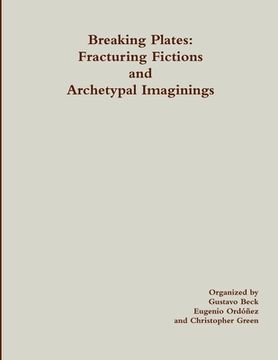 portada Breaking Plates: Fracturing Fictions and Archetypal Imaginings (en Inglés)