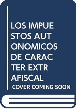 portada Los Impuestos Autonomicos de Caracter Extrafiscal (in Spanish)