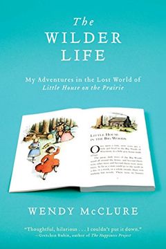 portada The Wilder Life: My Adventures in the Lost World of Little House on the Prairie (en Inglés)