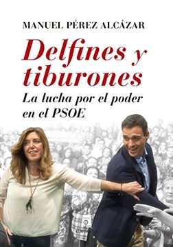 portada Delfines y tiburones: La lucha por el poder en el PSOE (Sociedad actual)