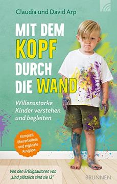 portada Mit dem Kopf Durch die Wand: Willensstarke Kinder Verstehen und Begleiten Komplett Überarbeitete und Ergänzte Ausgabe (in German)