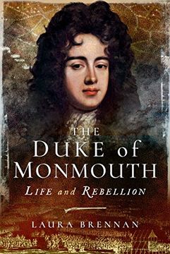 portada The Duke of Monmouth: Life and Rebellion (in English)