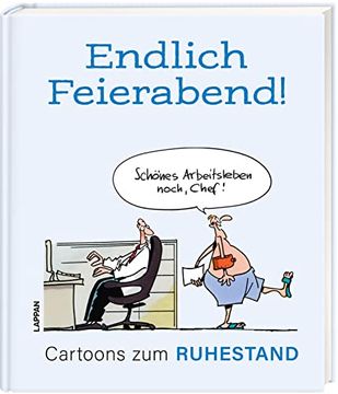 portada Endlich Feierabend! - Cartoons zum Ruhestand: Lustiges Geschenkbuch für Liebe Kollegen zum Abschied (en Alemán)