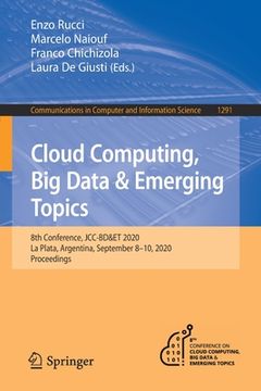portada Cloud Computing, Big Data & Emerging Topics: 8th Conference, Jcc-Bd&et 2020, La Plata, Argentina, September 8-10, 2020, Proceedings (en Inglés)