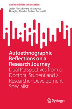 portada Autoethnographic Reflections on a Research Journey: Dual Perspectives from a Doctoral Student and a Researcher Development Specialist (in English)