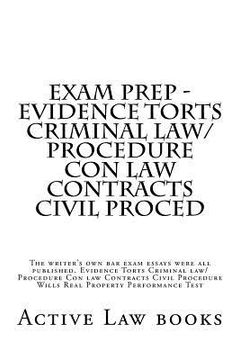 portada Exam Prep - Evidence Torts Criminal law/Procedure Con law Contracts Civil Proced: The writer's own bar exam essays were all published. Evidence Torts (en Inglés)
