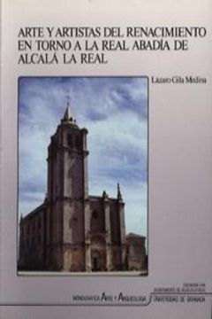 portada Arte y artistas del Renacimiento en torno a la Real Abadía de Alcalá la Real (Monográfica Humanidades/ Arte y Arqueología)