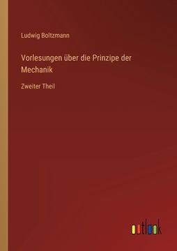 portada Vorlesungen über die Prinzipe der Mechanik: Zweiter Theil (in German)