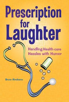 portada prescription for laughter: handling health-care hassles with humor (en Inglés)