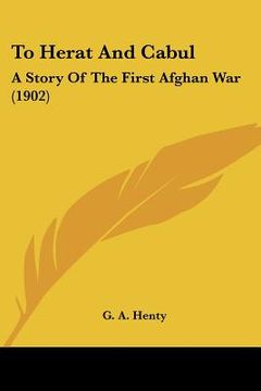portada to herat and cabul: a story of the first afghan war (1902) (in English)