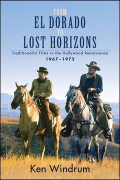 portada From el Dorado to Lost Horizons: Traditionalist Films in the Hollywood Renaissance, 1967-1972