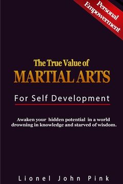 portada The True Value of Martial Arts for Self Development (en Inglés)