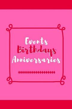 portada Events Birthdays Anniversaries: Be Creative, Plan in Advance. Never Forget Weddings, Birthdays, Annual Events, Special Dates, Anniversaries, Important