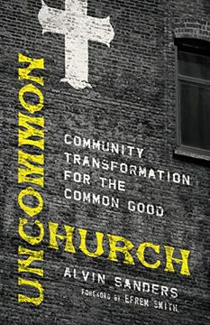 portada Uncommon Church: Community Transformation for the Common Good (in English)