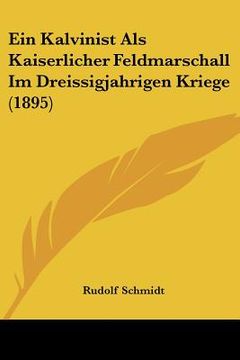 portada Ein Kalvinist Als Kaiserlicher Feldmarschall Im Dreissigjahrigen Kriege (1895) (in German)