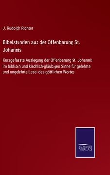portada Bibelstunden aus der Offenbarung St. Johannis: Kurzgefasste Auslegung der Offenbarung St. Johannis im biblisch und kirchlich-gläubigen Sinne für geleh (in German)