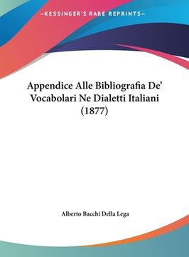 portada Appendice Alle Bibliografia De' Vocabolari Ne Dialetti Italiani (1877) (en Italiano)