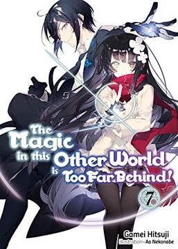 portada The Magic in This Other World is too far Behind! Volume 7 (The Magic in This Other World is too far Behind! (Light Novel)) (en Inglés)