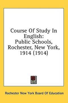 portada course of study in english: public schools, rochester, new york, 1914 (1914) (en Inglés)