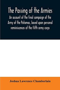 portada The Passing of the Armies: An Account of the Final Campaign of the Army of the Potomac, Based Upon Personal Reminiscences of the Fifth Army Corps (en Inglés)