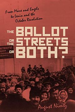 portada The Ballot, the Streets―Or Both: From Marx and Engels to Lenin and the October Revolution (en Inglés)
