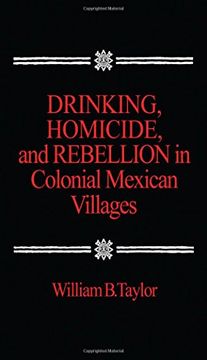 portada Drinking, Homicide, and Rebellion in Colonial Mexican Villages (en Inglés)