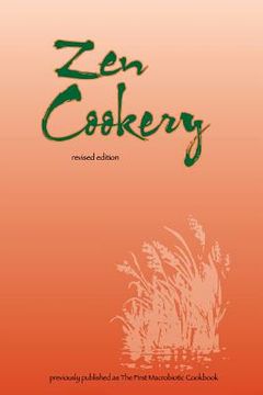 portada Zen Cookery: Previously Published as The First Macrobiotic Cookbook (en Inglés)
