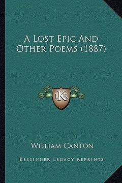 portada a lost epic and other poems (1887) a lost epic and other poems (1887) (in English)