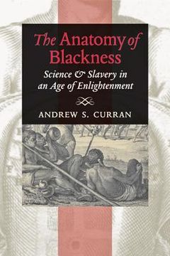 portada the anatomy of blackness: science and slavery in an age of enlightenment (en Inglés)