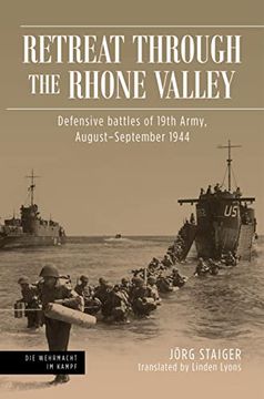 portada Retreat Through the Rhone Valley: Defensive Battles of the Nineteenth Army, August-September 1944 (en Inglés)