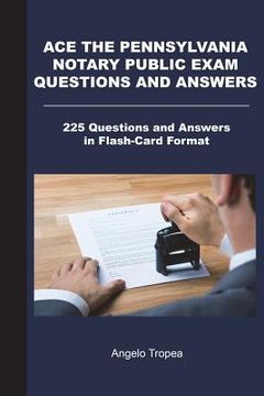 portada Ace the Pennsylvania Notary Public Exam Questions and Answers: 225 Questions and Answers in Flash-Card Format (in English)