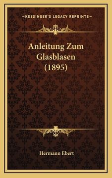 portada Anleitung Zum Glasblasen (1895) (in German)