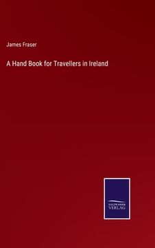 portada A Hand Book for Travellers in Ireland (in English)