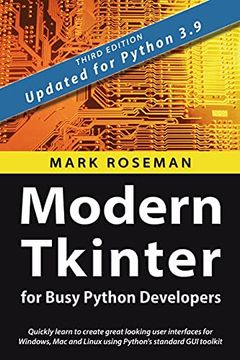 portada Modern Tkinter for Busy Python Developers: Quickly Learn to Create Great Looking User Interfaces for Windows, mac and Linux Using Python'S Standard gui Toolkit (en Inglés)