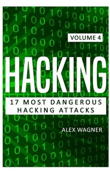 portada Hacking: 17 Most Dangerous Hacking Attacks (en Inglés)