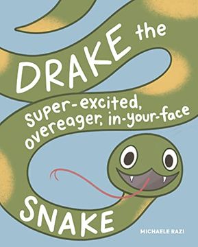 portada Drake the Super-Excited, Overeager, In-Your-Face Snake: A Book About Consent (en Inglés)
