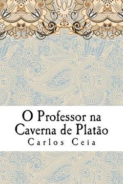 portada O Professor na Caverna de Platão: As Políticas para a Formação de Professores em Portugal e o Futuro da Profissão (en Portugués)