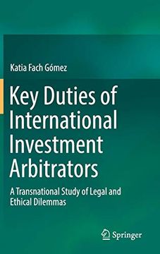 portada Key Duties of International Investment Arbitrators: A Transnational Study of Legal and Ethical Dilemmas (en Inglés)