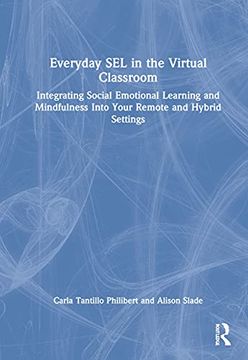 portada Everyday sel in the Virtual Classroom: Integrating Social Emotional Learning and Mindfulness Into Your Remote and Hybrid Settings (en Inglés)