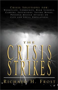 portada The Crisis Strikes: Crisis Solutions For: Workplace, Community, High Schools, Careers, Inventions, Saving Money, Possible Missile Attacks (en Inglés)