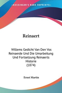 portada Reinaert: Willems Gedicht Van Den Vos Reinaerde Und Die Umarbeitung Und Fortsetzung Reinaerts Historie (1874) (en Alemán)