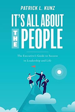 portada It'S all About the People: The Executive'S Guide to Success in Leadership and Life (en Inglés)