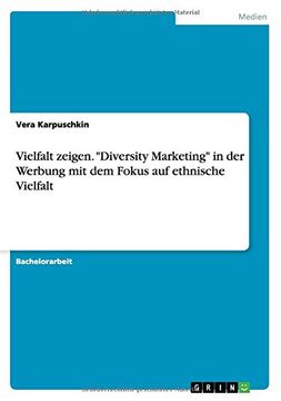 portada Vielfalt zeigen. "Diversity Marketing" in der Werbung mit dem Fokus auf ethnische Vielfalt